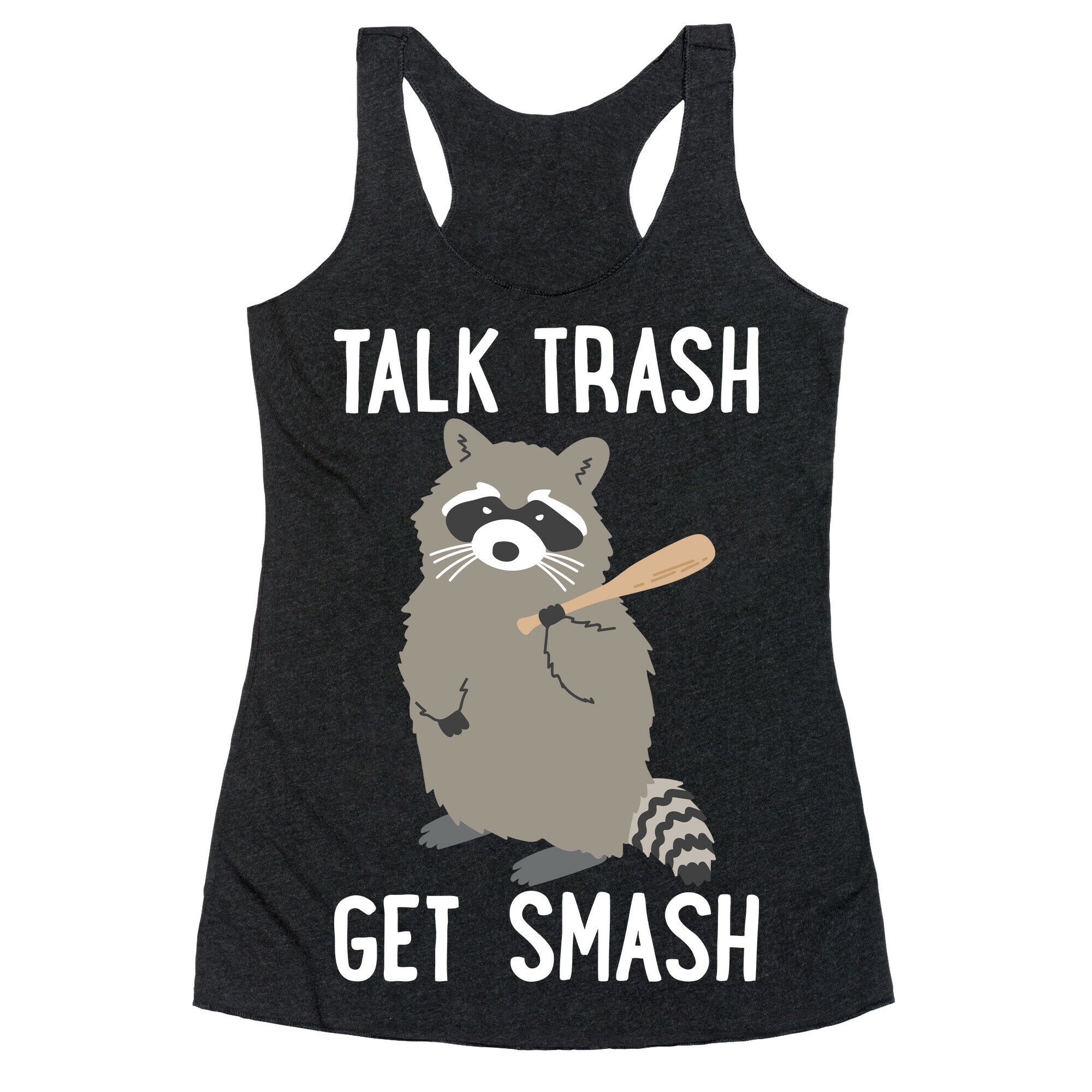 Talk Trash Get Smash Raccoon Racerback Tank