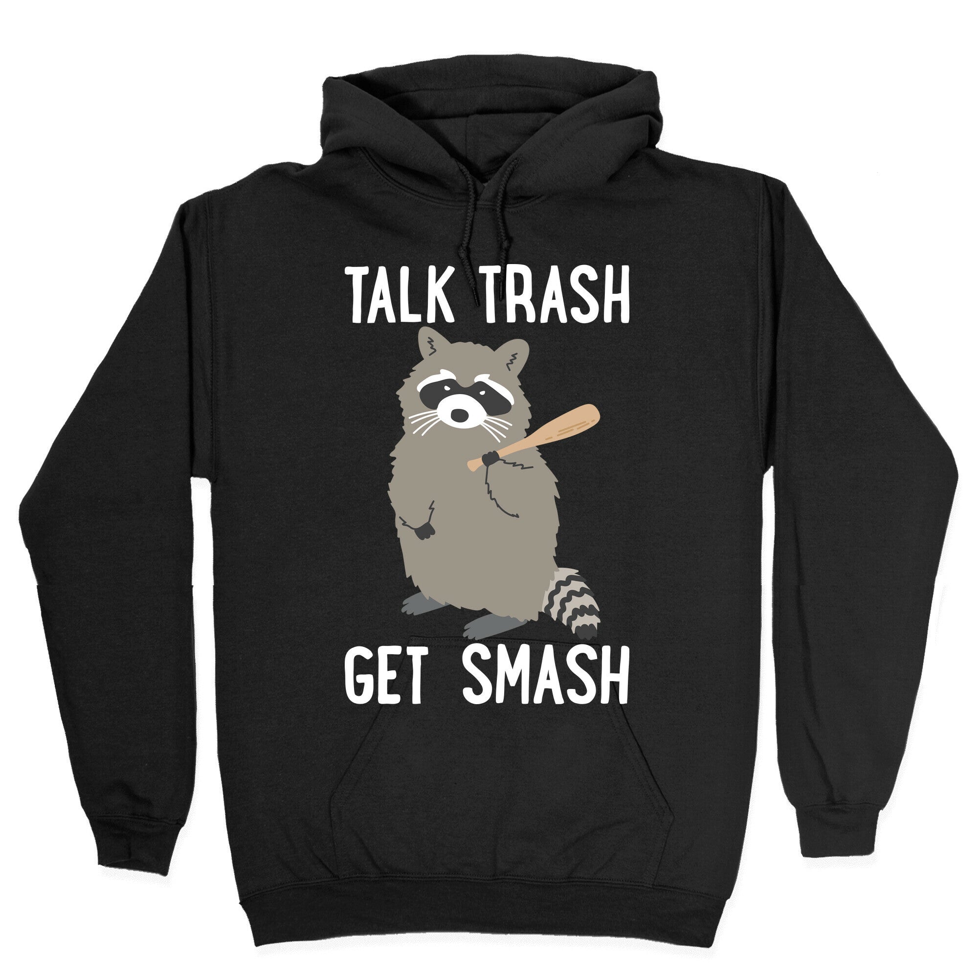 Talk Trash Get Smash Raccoon Hoodie