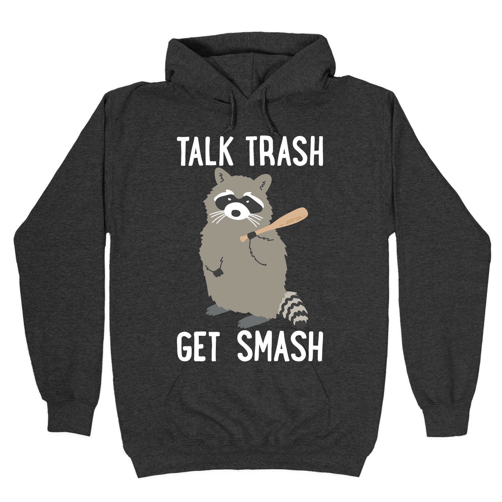 Talk Trash Get Smash Raccoon Hoodie