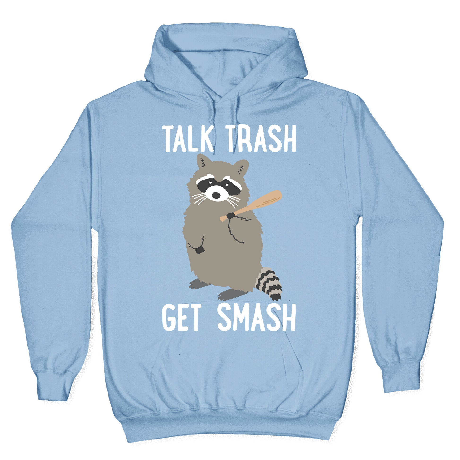 Talk Trash Get Smash Raccoon Hoodie