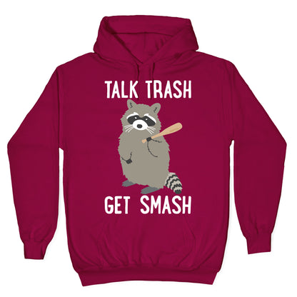 Talk Trash Get Smash Raccoon Hoodie