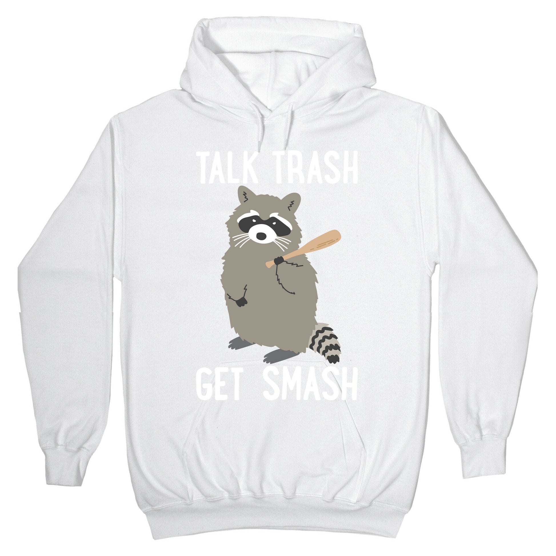 Talk Trash Get Smash Raccoon Hoodie