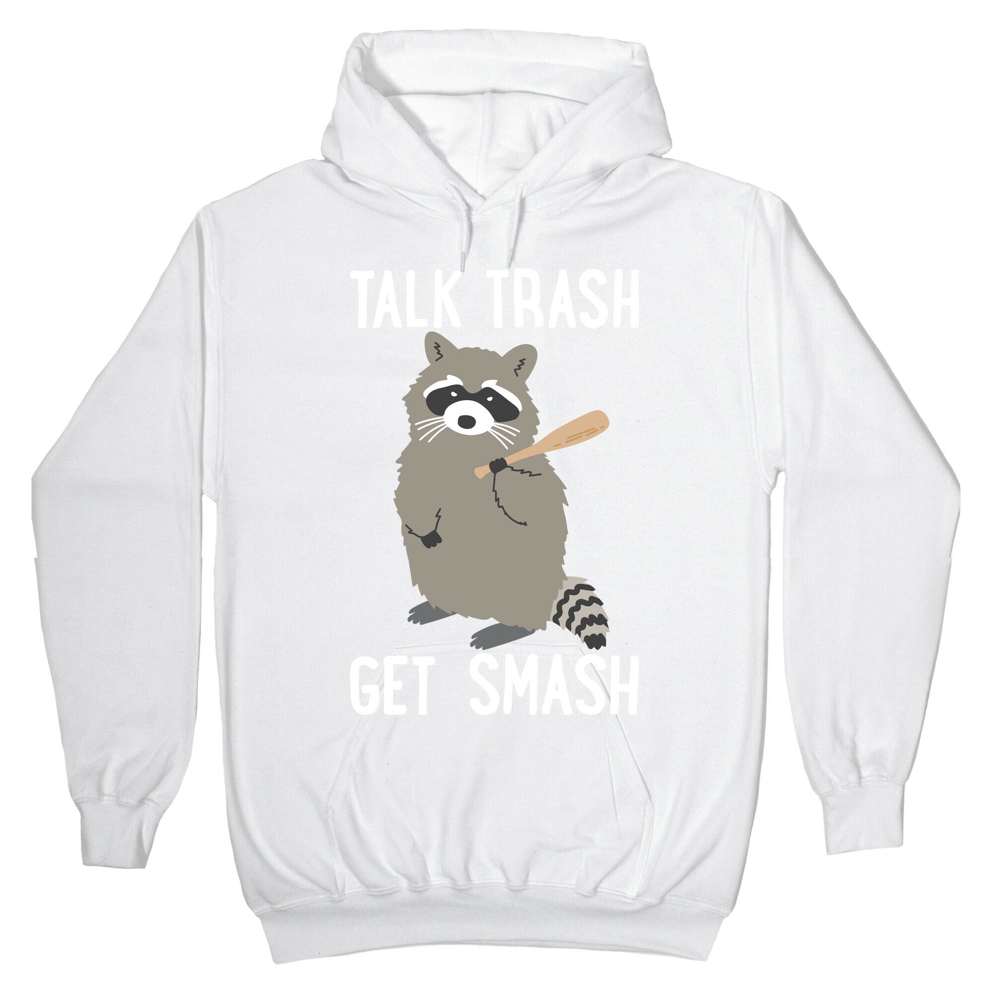 Talk Trash Get Smash Raccoon Hoodie