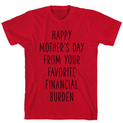 Happy Mother's Day From Your Favorite Financial Burden T-Shirt