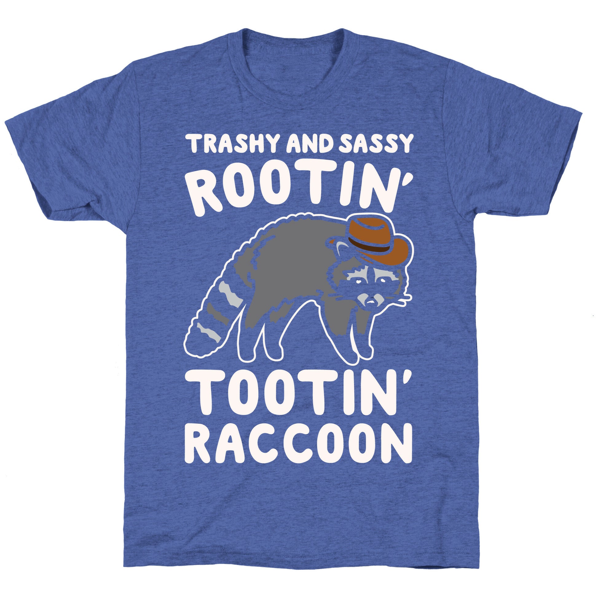 Trashy And Sassy Rootin' Tootin' Raccoon Parody Unisex Triblend Tee