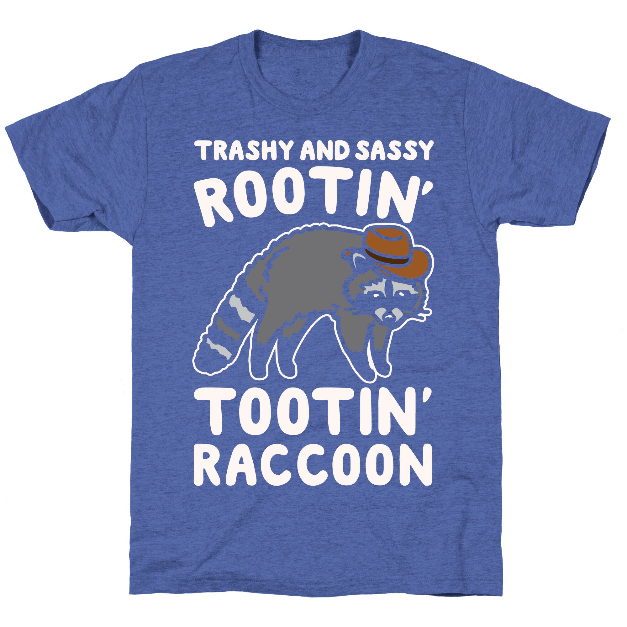 Trashy And Sassy Rootin' Tootin' Raccoon Parody Unisex Triblend Tee