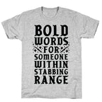 Bold Words For Someone Within Stabbing Range T-Shirt