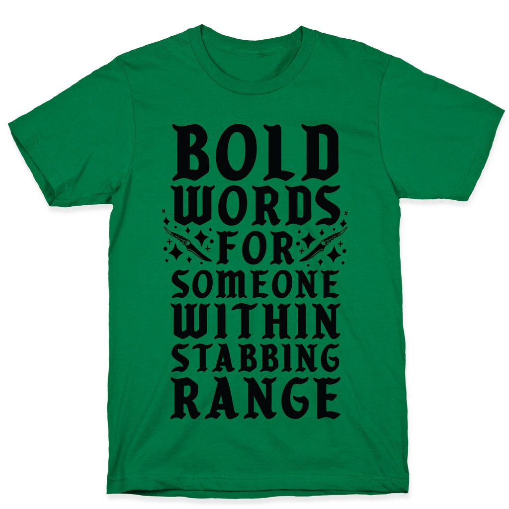 Bold Words For Someone Within Stabbing Range T-Shirt