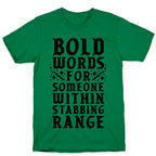 Bold Words For Someone Within Stabbing Range T-Shirt