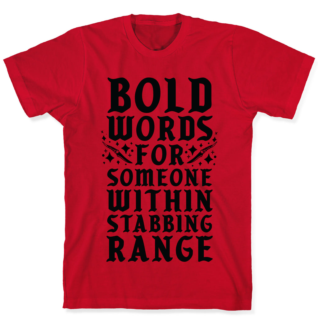 Bold Words For Someone Within Stabbing Range T-Shirt