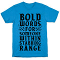 Bold Words For Someone Within Stabbing Range T-Shirt