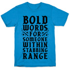 Bold Words For Someone Within Stabbing Range T-Shirt