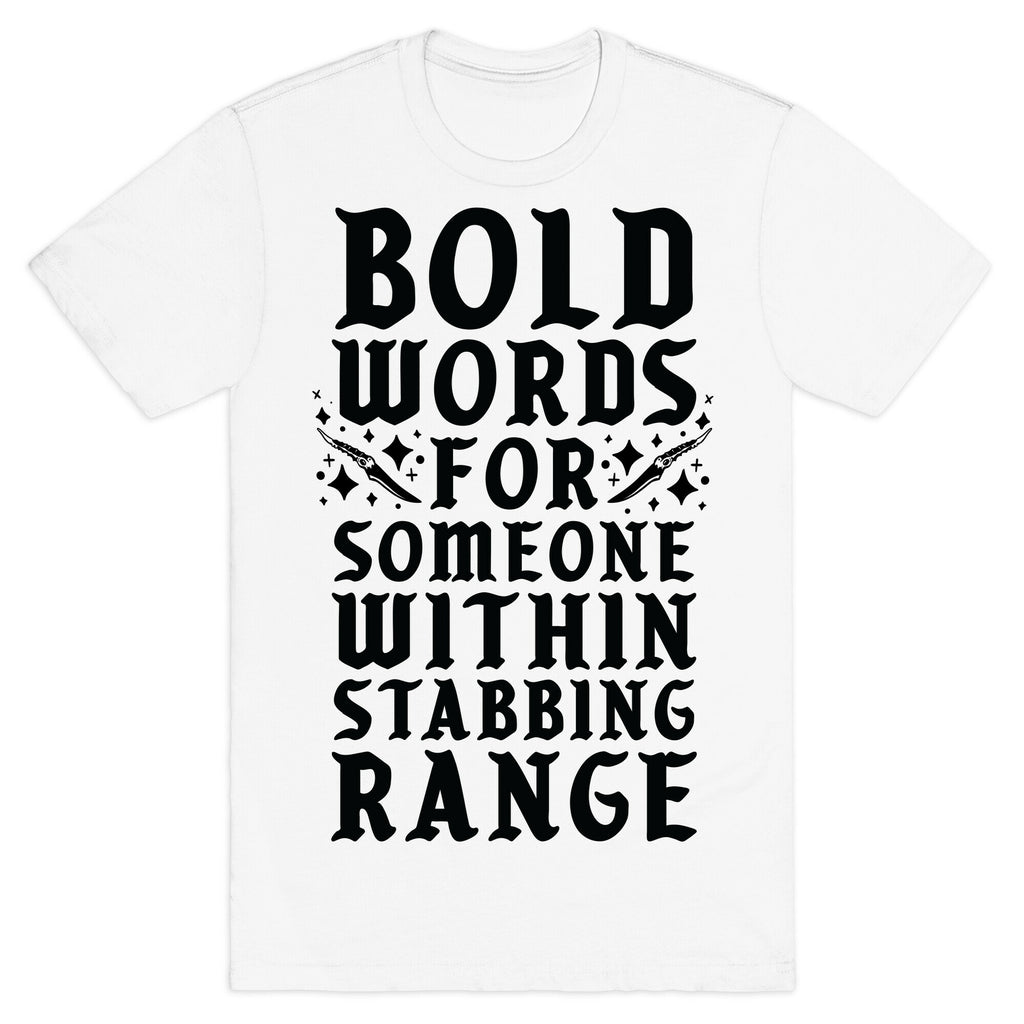 Bold Words For Someone Within Stabbing Range T-Shirt