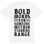 Bold Words For Someone Within Stabbing Range T-Shirt