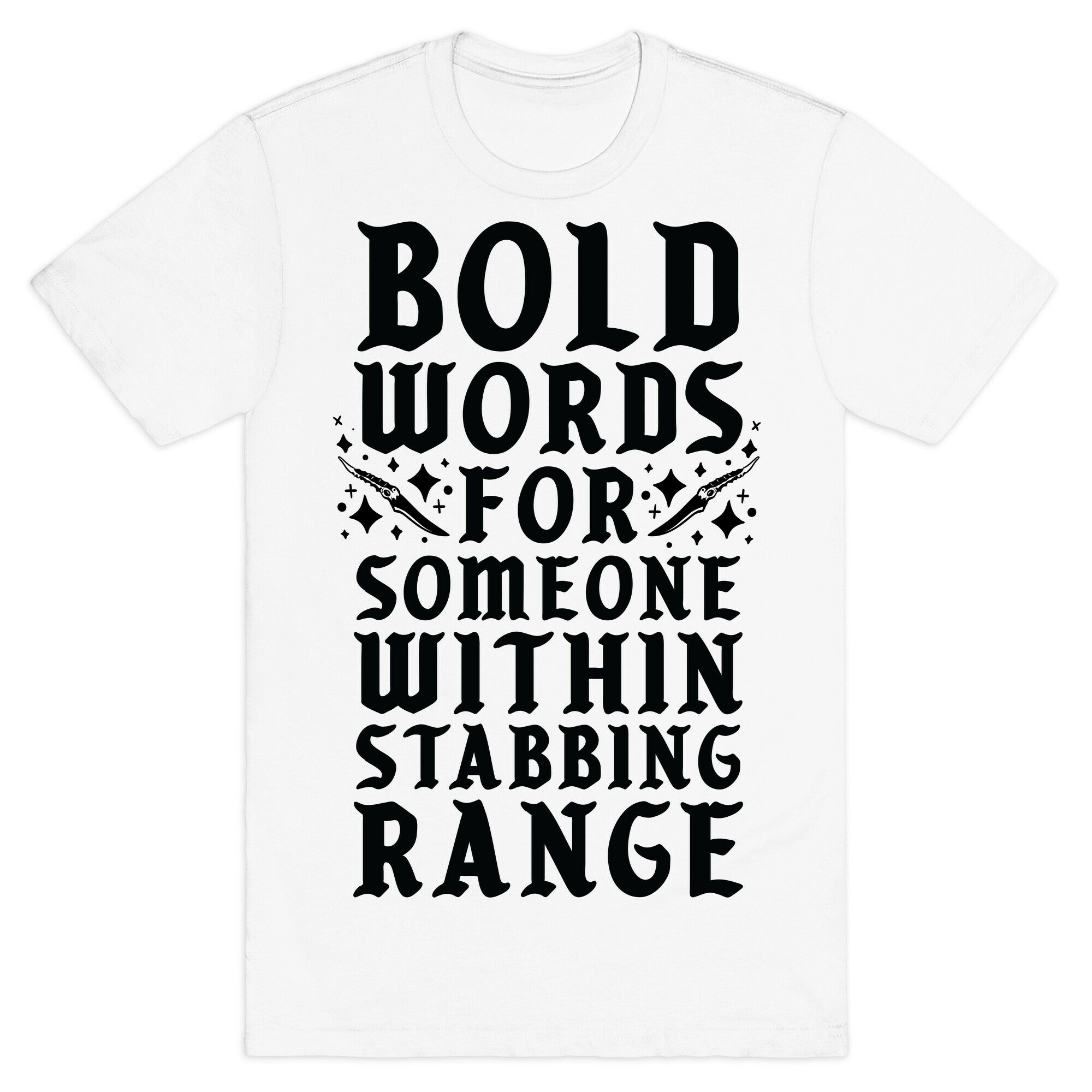 Bold Words For Someone Within Stabbing Range T-Shirt