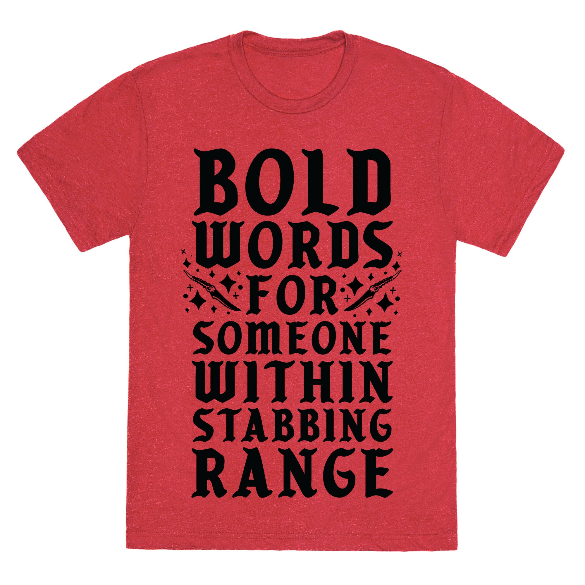 Bold Words For Someone Within Stabbing Range Unisex Triblend Tee