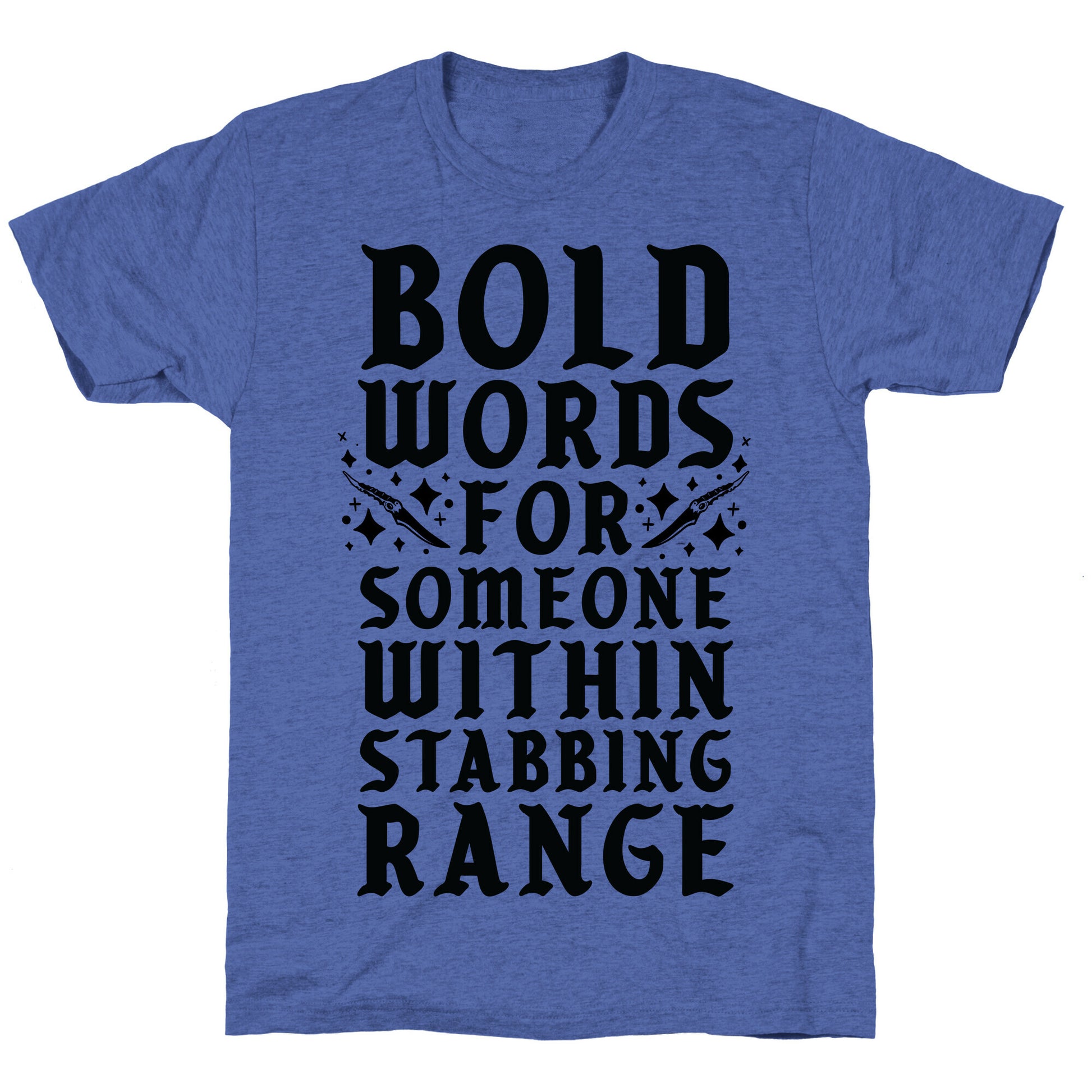 Bold Words For Someone Within Stabbing Range Unisex Triblend Tee