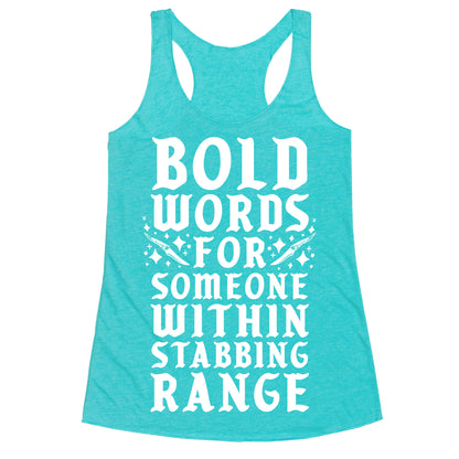 Bold Words For Someone Within Stabbing Range Racerback Tank
