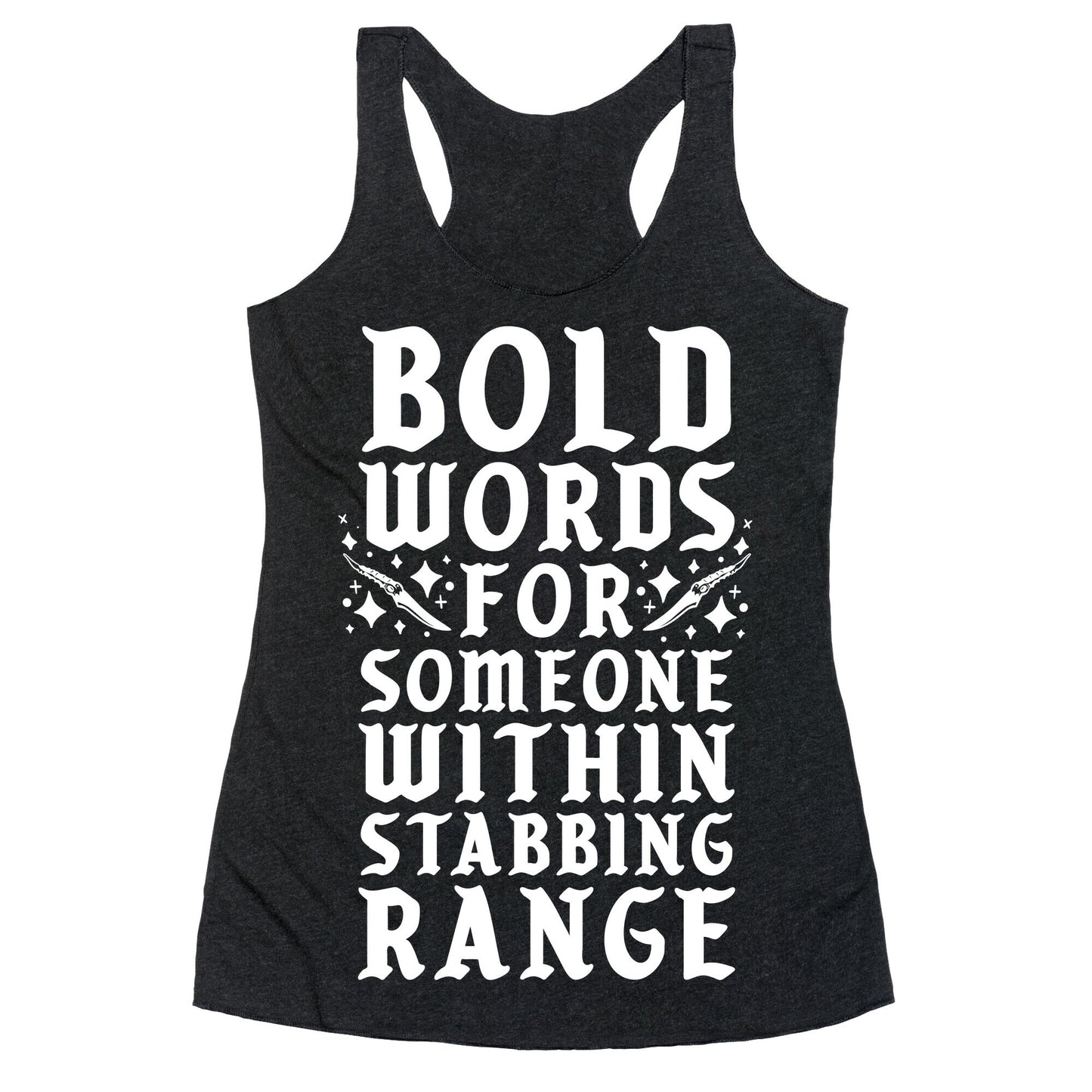 Bold Words For Someone Within Stabbing Range Racerback Tank