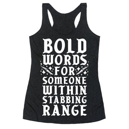 Bold Words For Someone Within Stabbing Range Racerback Tank