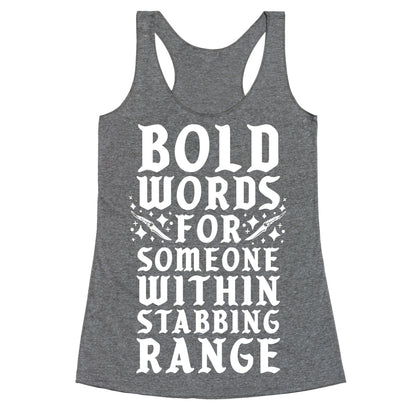 Bold Words For Someone Within Stabbing Range Racerback Tank