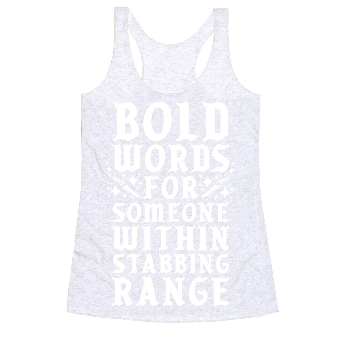 Bold Words For Someone Within Stabbing Range Racerback Tank