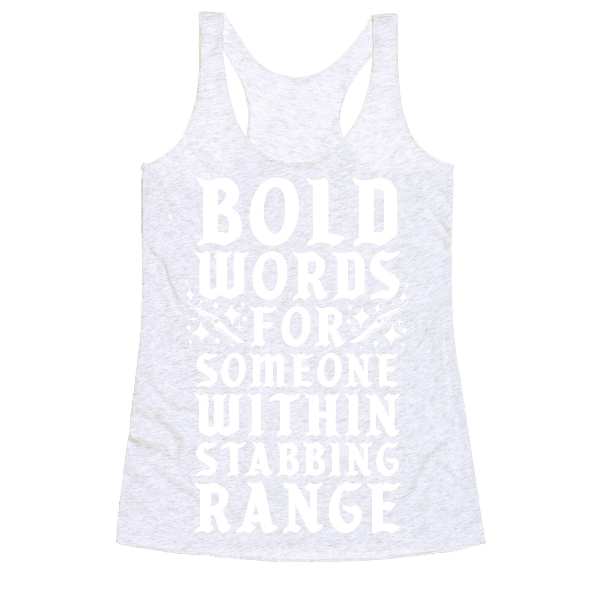 Bold Words For Someone Within Stabbing Range Racerback Tank
