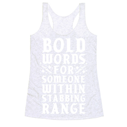 Bold Words For Someone Within Stabbing Range Racerback Tank