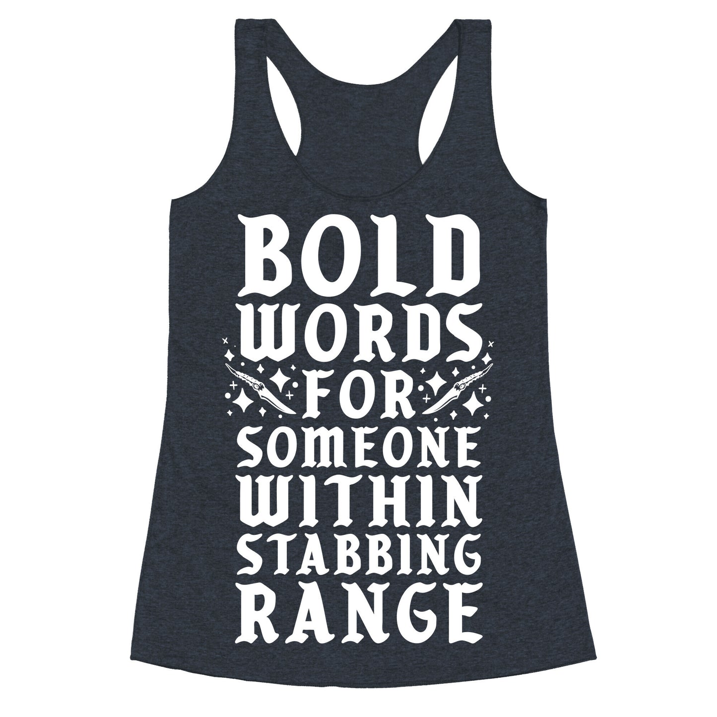 Bold Words For Someone Within Stabbing Range Racerback Tank