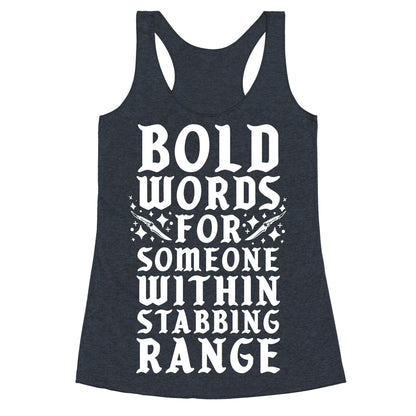 Bold Words For Someone Within Stabbing Range Racerback Tank
