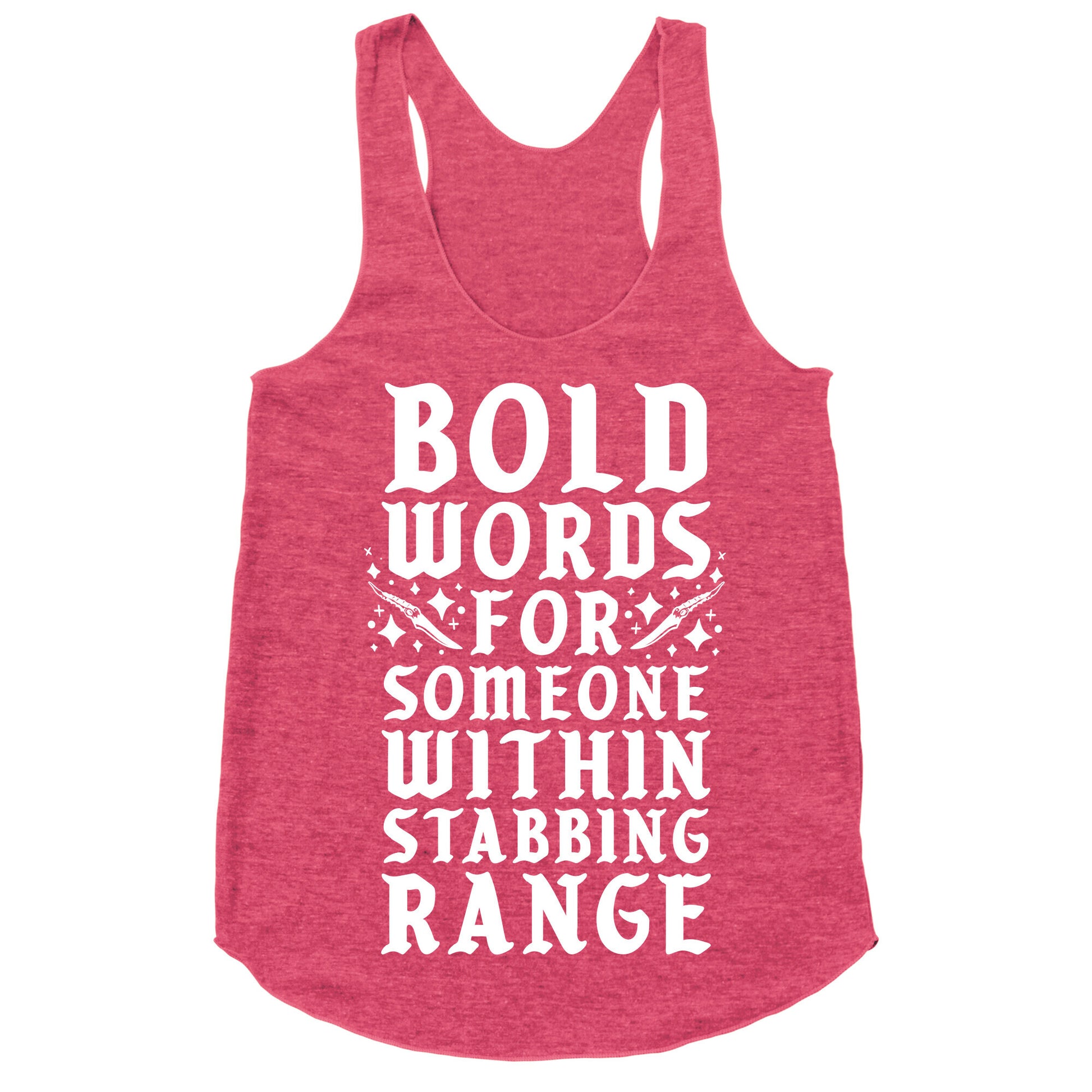 Bold Words For Someone Within Stabbing Range Racerback Tank