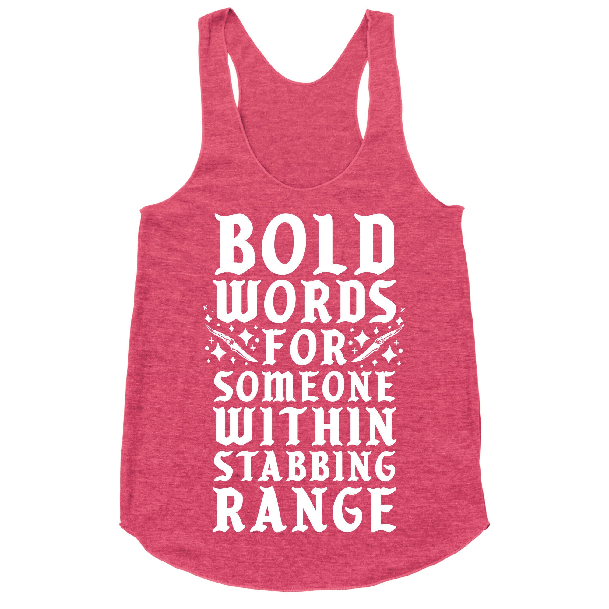 Bold Words For Someone Within Stabbing Range Racerback Tank