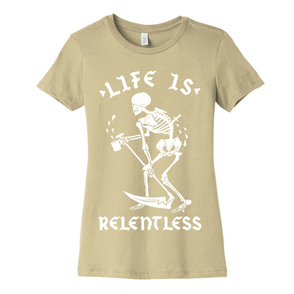 Life Is Relentless Skeleton Drinking Coffee Women's Cotton Tee