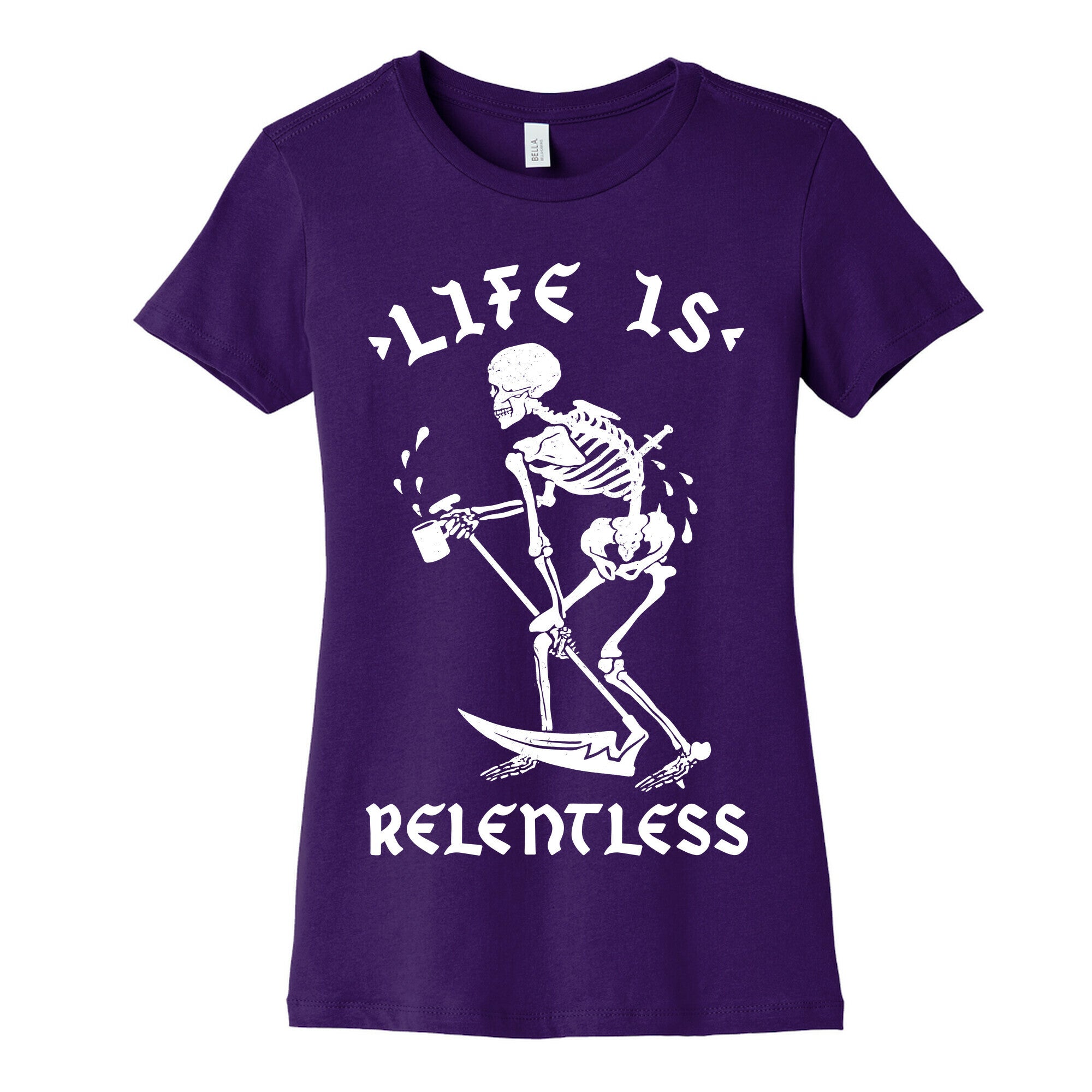 Life Is Relentless Skeleton Drinking Coffee Women's Cotton Tee