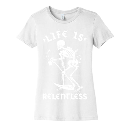 Life Is Relentless Skeleton Drinking Coffee Women's Cotton Tee
