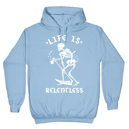 Life Is Relentless Skeleton Drinking Coffee Hoodie