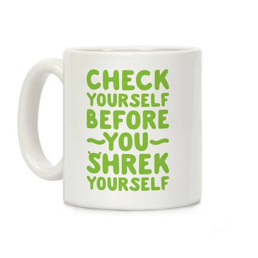 Check Yourself Before You Shrek Yourself Coffee Mug