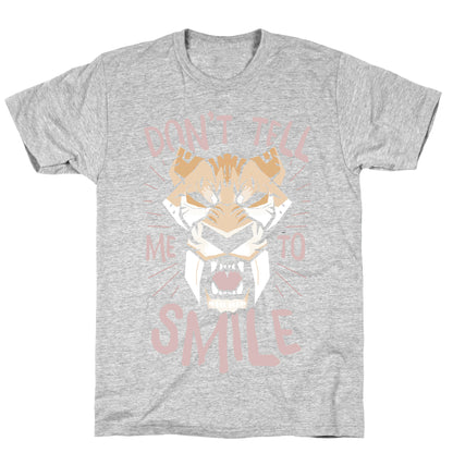 Don't Tell Me To Smile T-Shirt