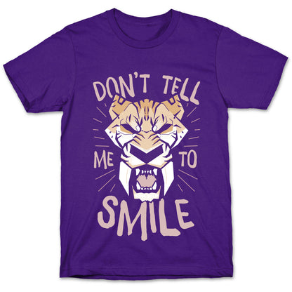 Don't Tell Me To Smile T-Shirt