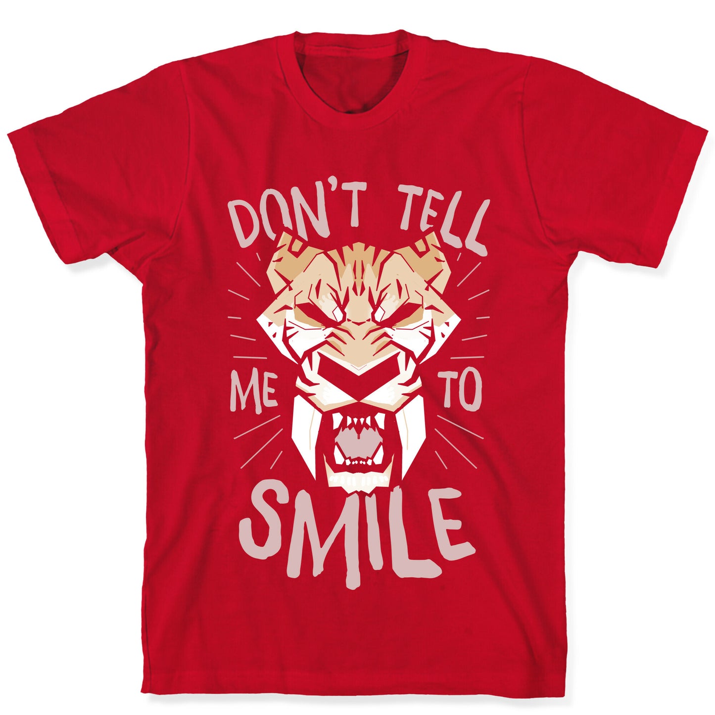 Don't Tell Me To Smile T-Shirt