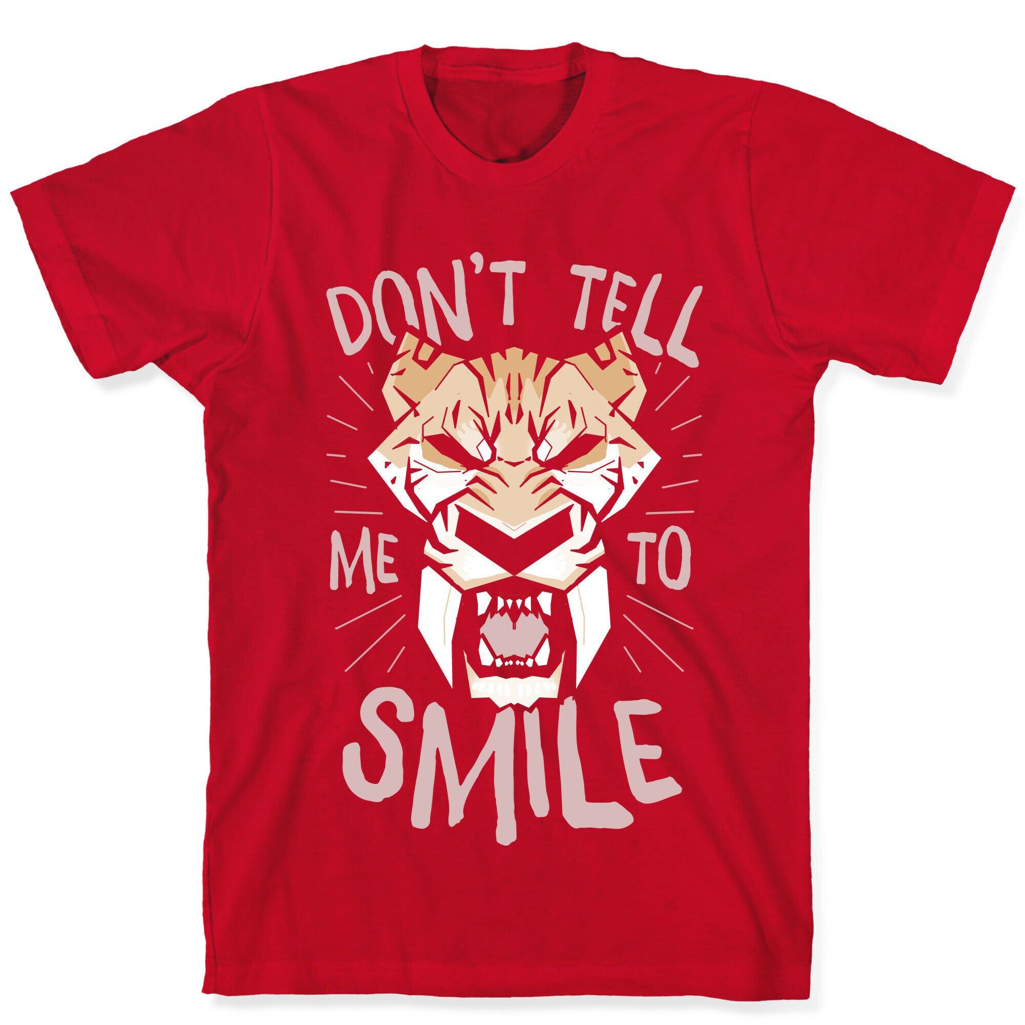 Don't Tell Me To Smile T-Shirt