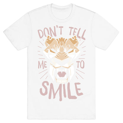 Don't Tell Me To Smile T-Shirt