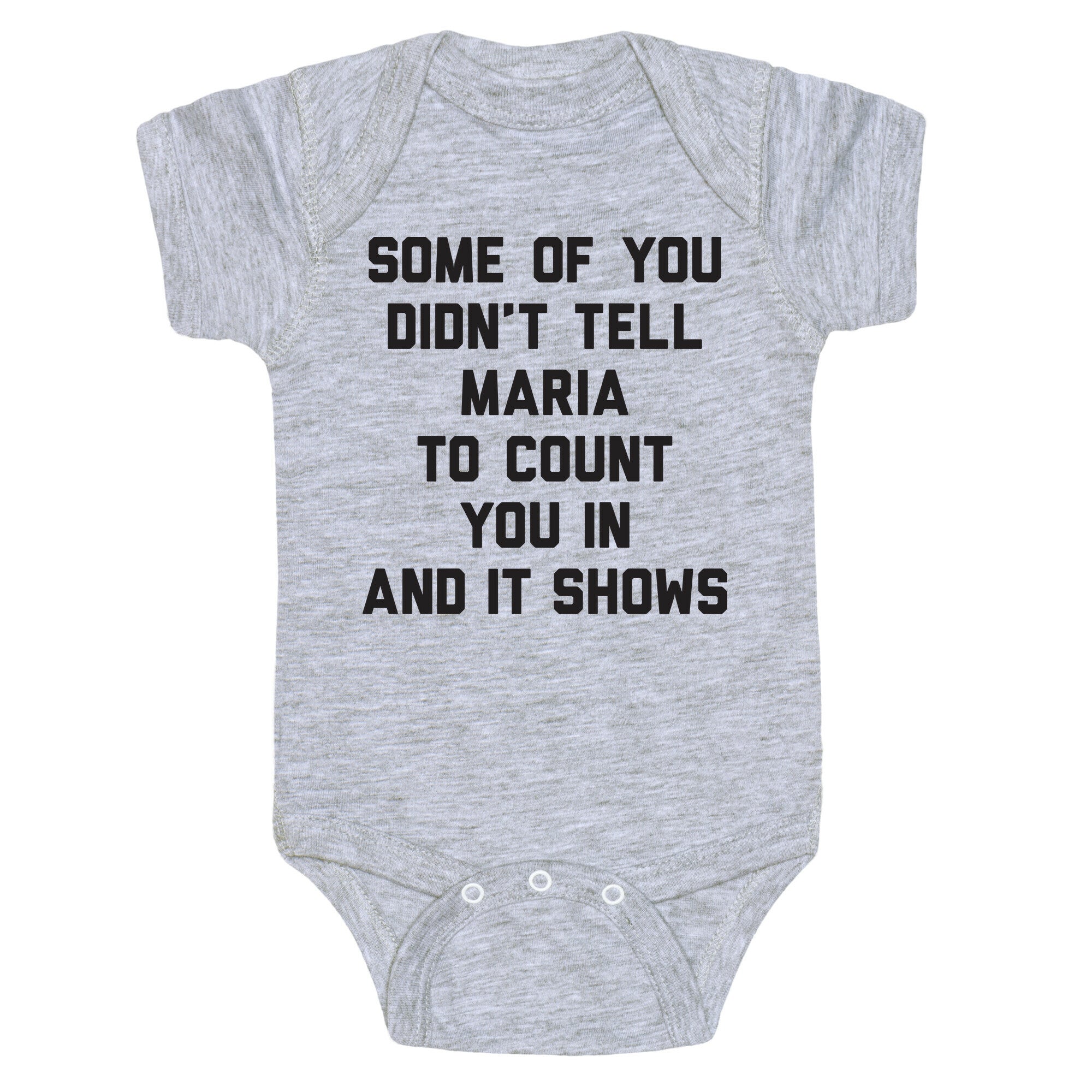 Some Of You Didn't Tell Maria To Count You In And It Shows Baby One Piece