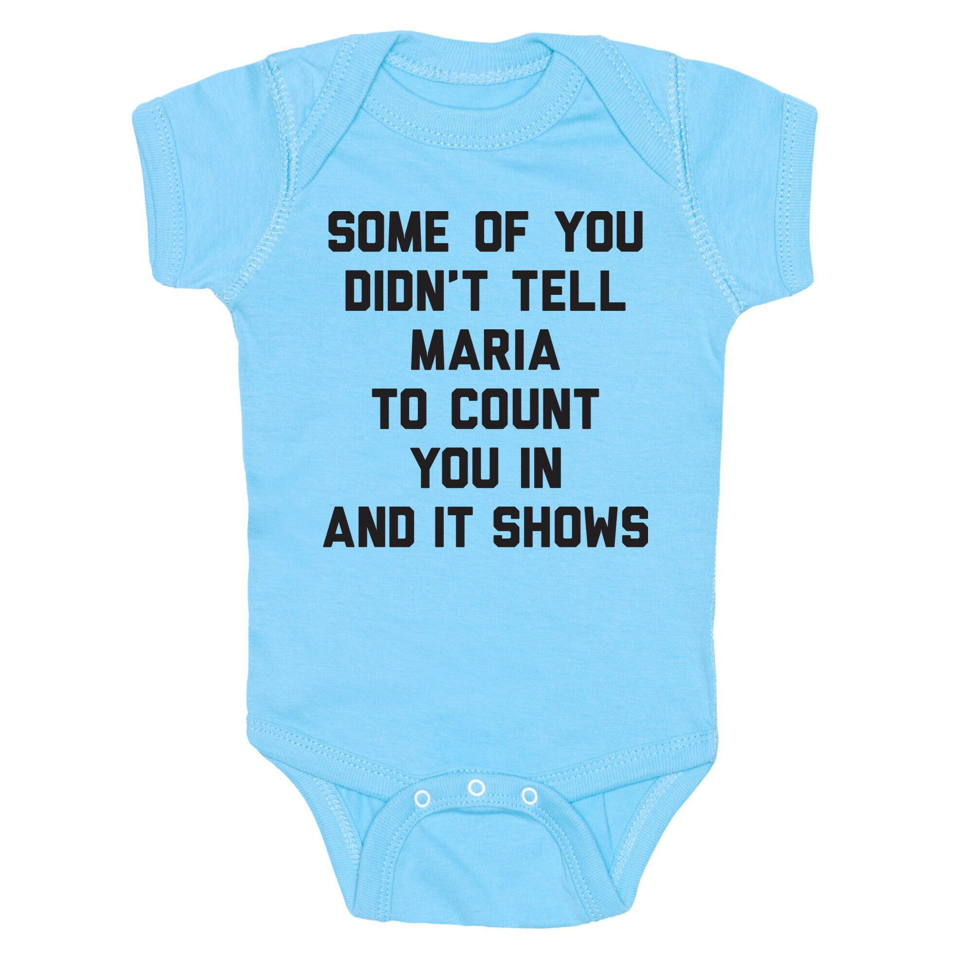 Some Of You Didn't Tell Maria To Count You In And It Shows Baby One Piece