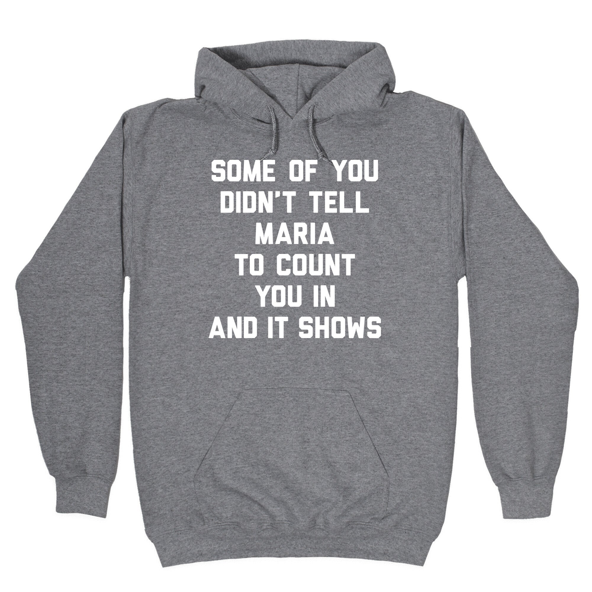 Some Of You Didn't Tell Maria To Count You In And It Shows Hoodie