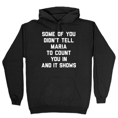 Some Of You Didn't Tell Maria To Count You In And It Shows Hoodie