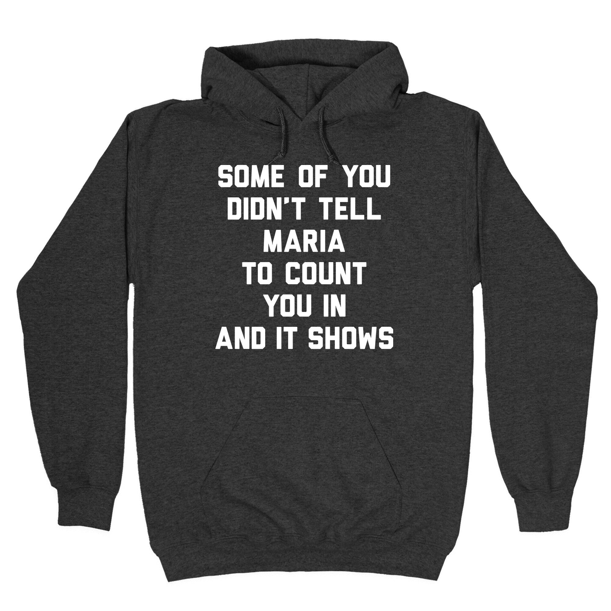 Some Of You Didn't Tell Maria To Count You In And It Shows Hoodie