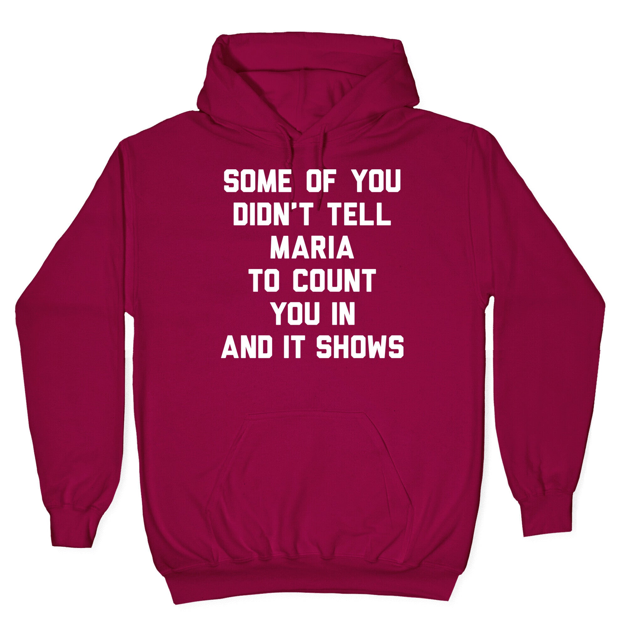 Some Of You Didn't Tell Maria To Count You In And It Shows Hoodie