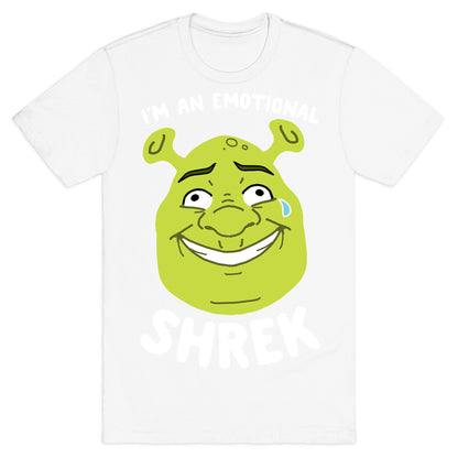 I'm an Emotional Shrek T-Shirt