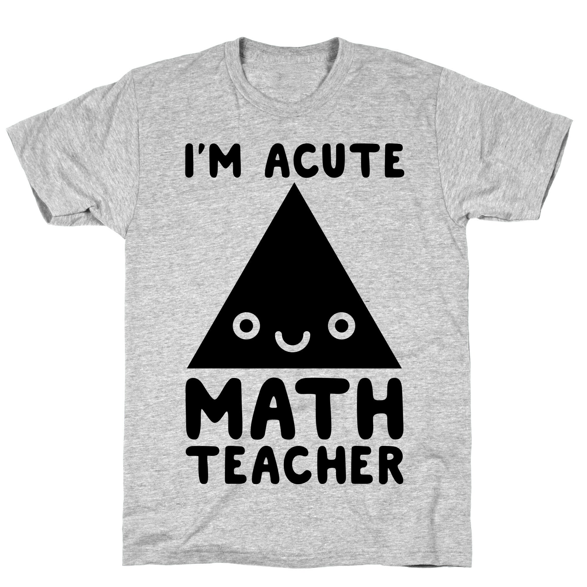 I'm ACUTE Math Teacher  T-Shirt